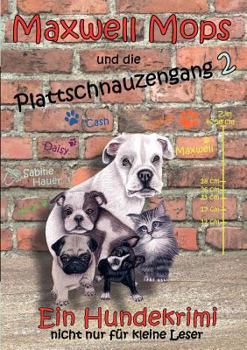 Maxwell Mops und die Plattschnauzengang 2: Ein Hundekrimi nicht nur für kleine Leser