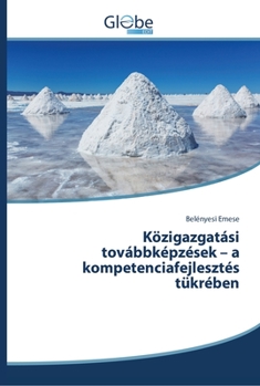 Paperback Közigazgatási továbbképzések - a kompetenciafejlesztés tükrében [Hungarian] Book