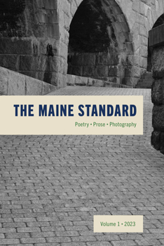 Paperback The Maine Standard Vol. 1: Poetry, Prose, Photography Book