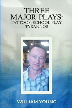 Paperback Three Major Plays: Tattoos, School Play, Tyrannos Book