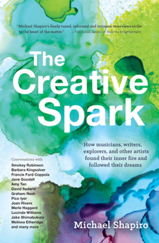 Paperback The Creative Spark: How Musicians, Writers, Explorers, and Other Artists Found Their Inner Fire and Followed Their Dreams Book