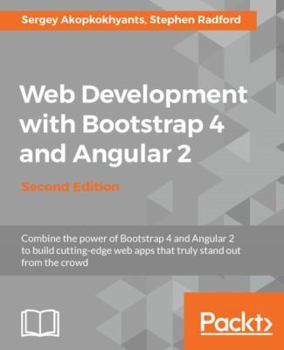 Paperback Web Development with Bootstrap 4 and Angular 2 - Second Edition: Bring responsiveness to your Angular web application with Bootstrap Book