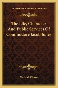Paperback The Life, Character And Public Services Of Commodore Jacob Jones Book