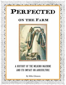 Paperback Perfected on the Farm: A History of the Milking Machine in America Book