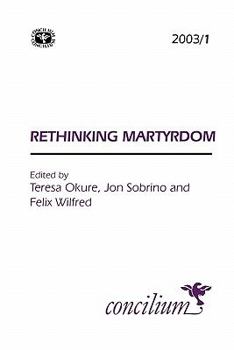 Paperback Concilium 2003/1: Rethinking Martyrdom Book