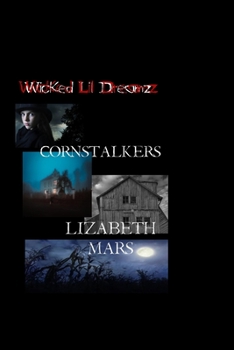 Wicked LIl Dreamz Volume 3: Cornstalkers 1,2& 3