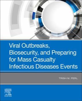 Hardcover Viral Outbreaks, Biosecurity, and Preparing for Mass Casualty Infectious Diseases Events Book