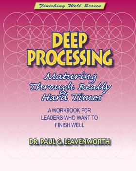 Paperback Deep Processing: Maturing Through Really Hard Times Book