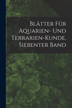 Paperback Blätter Für Aquarien- Und Terrarien-Kunde, Siebenter Band [German] Book