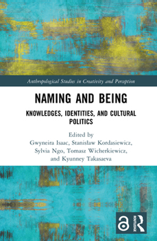 Hardcover Naming and Being: Knowledges, Identities, and Cultural Politics Book