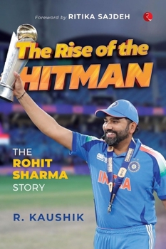 The Rise of the Hitman: The Rohit Sharma Story