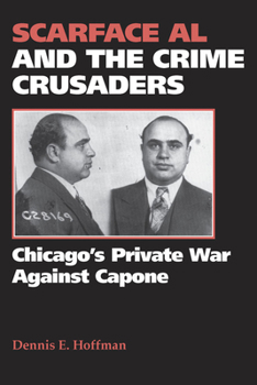 Paperback Scarface Al and the Crime Crusaders: Chicago's Private War Against Capone Book