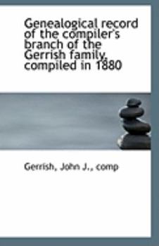 Paperback Genealogical Record of the Compiler's Branch of the Gerrish Family, Compiled in 1880 Book