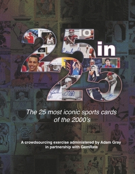 Hardcover 25 in 25 - The Most Iconic Sports Cards of the 2000's Book