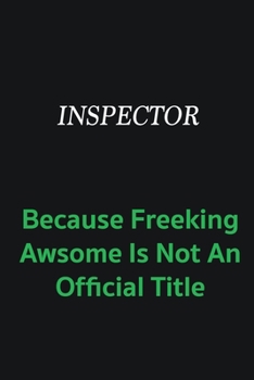 Paperback Inspector because freeking awsome is not an offical title: Writing careers journals and notebook. A way towards enhancement Book