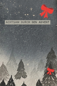 Achtsam durch den Advent: Adventskalender mit 24 handgezeichneten Mandalas zum Ausmalen und Platz f�r deine Dankbarkeitsnotizen