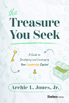 Hardcover The Treasure You Seek: A Guide to Developing and Leveraging Your Leadership Capital Book