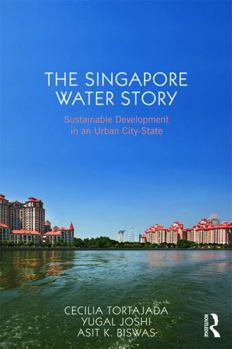 Paperback The Singapore Water Story: Sustainable Development in an Urban City-state Book