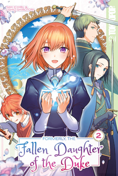 Formerly, the Fallen Daughter of the Duke, Volume 2 - Book #2 of the Formerly, the Fallen Daughter of the Duke (Manga)