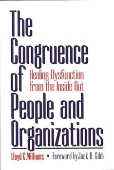 Hardcover The Congruence of People and Organizations: Healing Dysfunction from the Inside Out Book