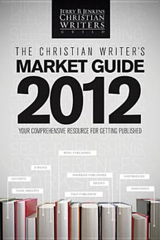 Paperback The Christian Writer's Market Guide 2012 (Jerry B. Jenkins Christian Writers Guild) Book