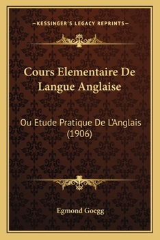 Paperback Cours Elementaire De Langue Anglaise: Ou Etude Pratique De L'Anglais (1906) [French] Book