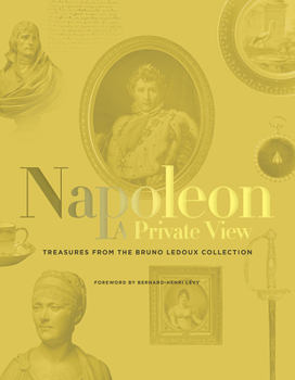 Hardcover The Napoleon: A Private View: Treasures from the Bruno LeDoux Collection Book