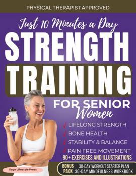 Strength Training for Senior Women: Just 10 Minutes a Day for Lifelong Strength, Bone Health, Stability & Balance, Pain Free Movement