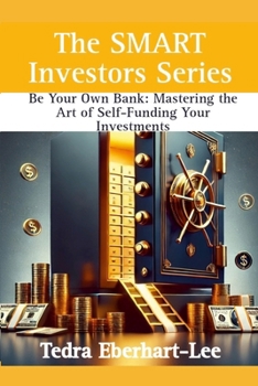 Be Your Own Bank: Mastering the Art of Self-Funding Your Invesments