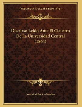 Paperback Discurso Leido Ante El Claustro De La Universidad Central (1864) [Spanish] Book