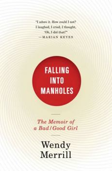 Hardcover Falling Into Manholes: The Memoir of a Bad/Good Girl Book