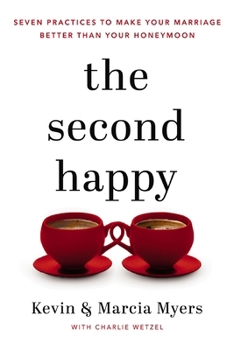 Paperback The Second Happy: Seven Practices to Make Your Marriage Better Than Your Honeymoon Book