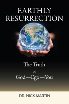 Paperback Earthly Resurrection: The Truth of God--Ego--You Book