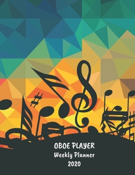 Paperback Oboe Player Weekly Planner 2020: Oboe Player Gift Idea For Men & Women Musicians - Oboe Player Weekly Planner Music Note Book - To Do List & Notes Sec Book