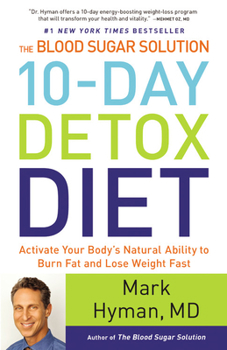 Hardcover The Blood Sugar Solution 10-Day Detox Diet: Activate Your Body's Natural Ability to Burn Fat and Lose Weight Fast Book