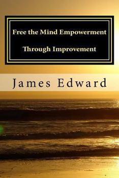 Paperback Free the Mind: Empowerment through Improvement Book