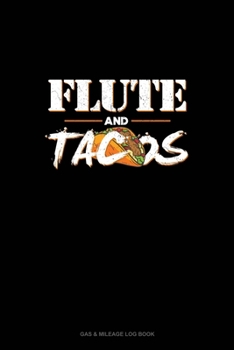 Paperback Flute And Tacos: Gas & Mileage Log Book