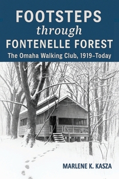 Footsteps Through Fontenelle Forest: The Omaha Walking Club, 1919-Today
