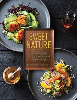 Hardcover Sweet Nature: A Cook's Guide to Using Honey and Maple Syrup Book