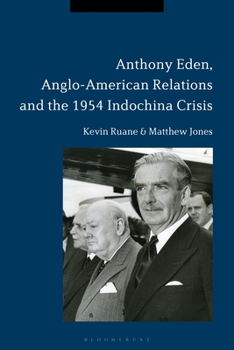 Paperback Anthony Eden, Anglo-American Relations and the 1954 Indochina Crisis Book