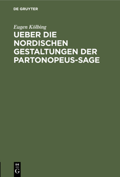 Hardcover Ueber Die Nordischen Gestaltungen Der Partonopeus-Sage: Eine Literarhistorische Abhandlung [German] Book