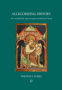 Paperback Allegorizing History: The Venerable Bede, Figural Exegesis, and Historical Theory Book