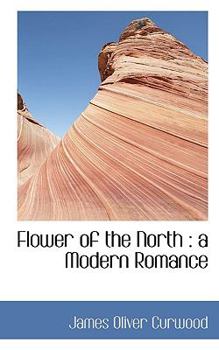 Paperback Flower of the North: A Modern Romance Book