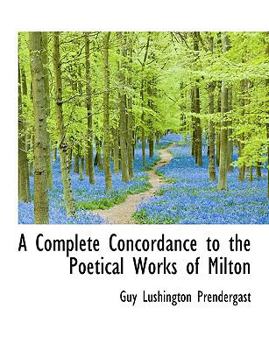 Paperback A Complete Concordance to the Poetical Works of Milton Book