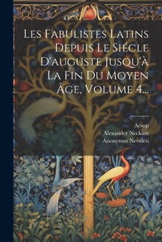 Paperback Les Fabulistes Latins Depuis Le Siécle D'auguste Jusqu'à La Fin Du Moyen Âge, Volume 4... [French] Book