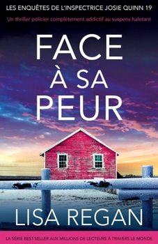 Face à sa peur: Un thriller policier complètement addictif au suspens haletant (Les Enquêtes de l'Inspectrice Josie Quinn) (French Edition)