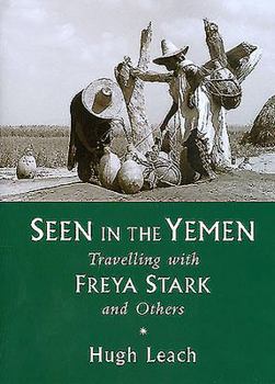 Hardcover Seen in the Yemen: Travelling with Freya Stark and Others Book