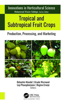 Hardcover Tropical and Subtropical Fruit Crops: Production, Processing, and Marketing Book