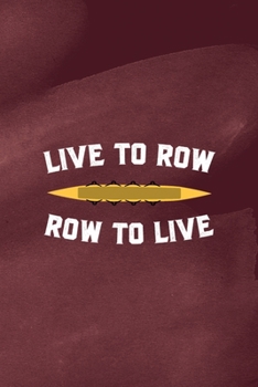 Live To Row Row To Live: All Purpose 6x9 Blank Lined Notebook Journal Way Better Than A Card Trendy Unique Gift Red Texture Rowing