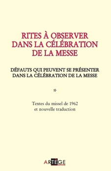 Paperback Rites à observer dans la célébration de la messe: Défauts qui peuvent se présenter dans la célébration de la messe [French] Book